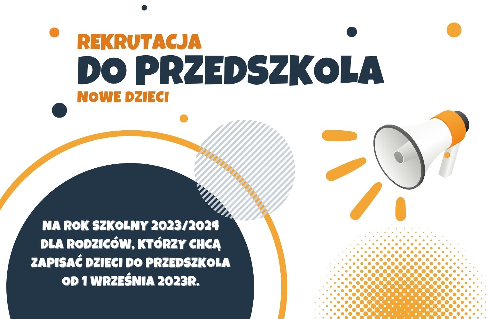 REKRUTACJI NA ROK SZKOLNY 2023/2024 DLA RODZICÓW, KTÓRZY CHCĄ ZAPISAĆ DZIECI DO PRZEDSZKOLA OD 1 WRZEŚNIA 2023r.