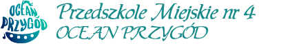 Przedszkole Miejskie nr 4 w Kołobrzegu OCEAN PRZYGÓD